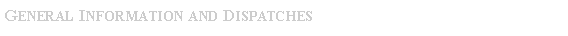 Text Box: General Information and Dispatches